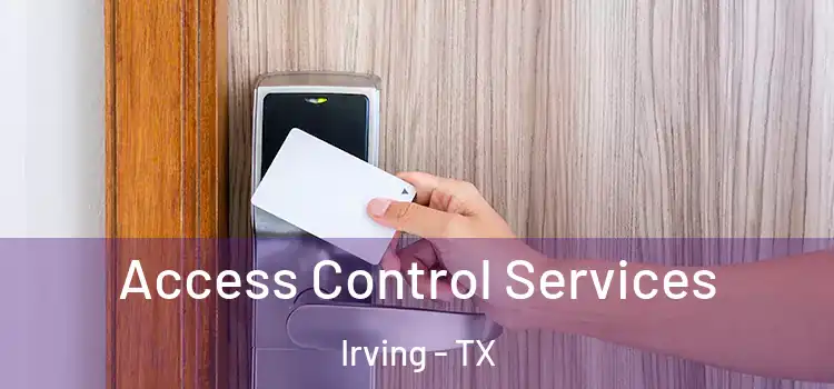 Access Control Services Irving - TX