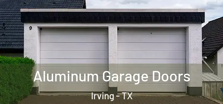  Aluminum Garage Doors Irving - TX