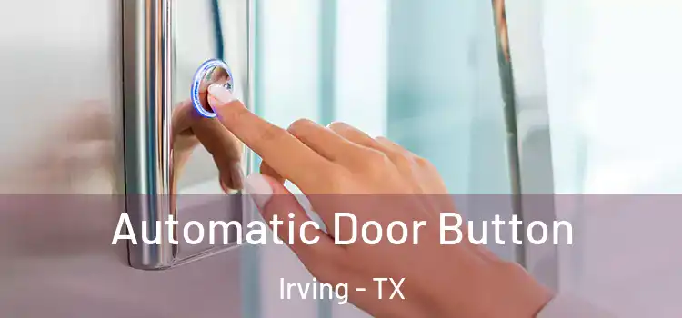 Automatic Door Button Irving - TX