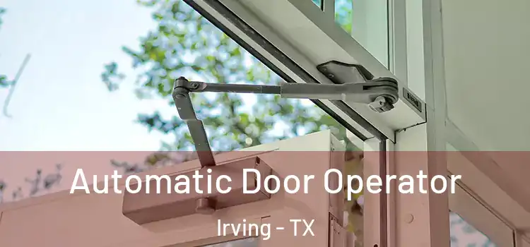Automatic Door Operator Irving - TX