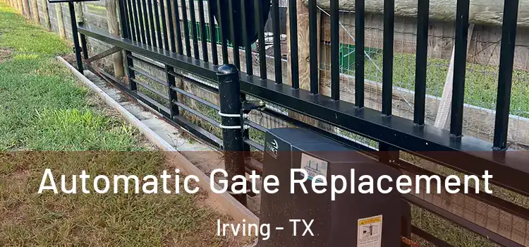 Automatic Gate Replacement Irving - TX