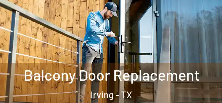  Balcony Door Replacement Irving - TX