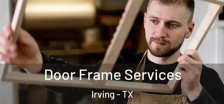 Door Frame Services Irving - TX