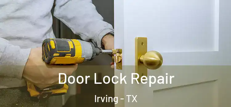 Door Lock Repair Irving - TX