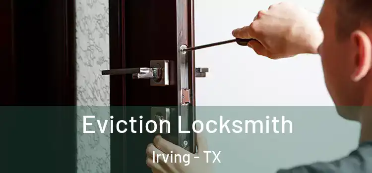  Eviction Locksmith Irving - TX