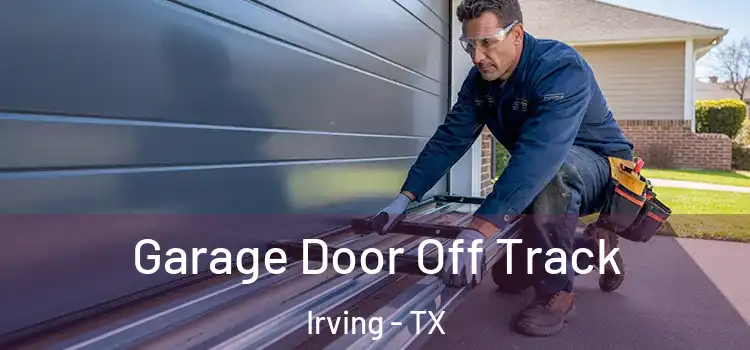  Garage Door Off Track Irving - TX