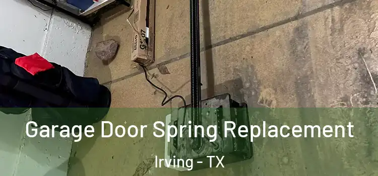  Garage Door Spring Replacement Irving - TX