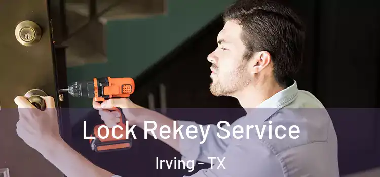 Lock Rekey Service Irving - TX