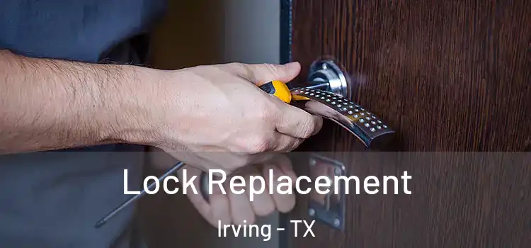 Lock Replacement Irving - TX