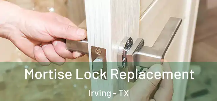 Mortise Lock Replacement Irving - TX