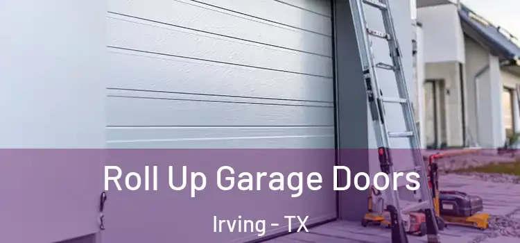  Roll Up Garage Doors Irving - TX