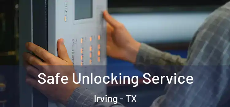  Safe Unlocking Service Irving - TX