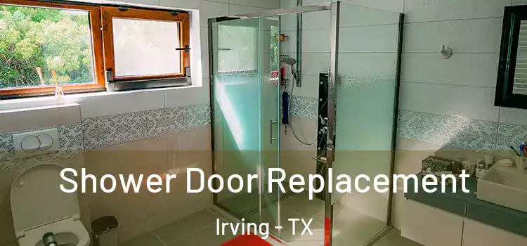Shower Door Replacement Irving - TX